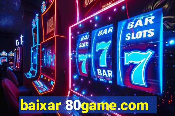 baixar 80game.com